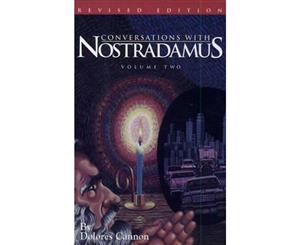 Conversations with Nostradamus Volume 2  His Prophecies Explained