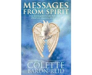 Messages from Spirit  The Extraordinary Power of Oracles Omens and Signs