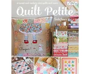 Quilt Petite  18 Sweet and Modern Mini Quilts