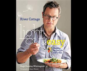 River Cottage Light & Easy  Healthy Recipes for Every Day