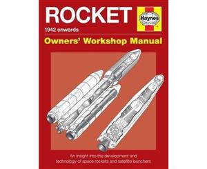 Space Rockets Owners' Workshop Manual  Space Rockets and Launch Vehicles from 1942 Onwards (All Models)