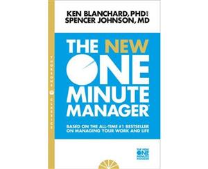 The New One Minute Manager  Based on the All-Time #1 Bestseller on Managing Your Work and Life