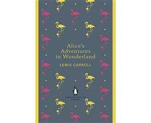 Alice's Adventures in Wonderland and Through the Looking Glass  The Penguin English Library