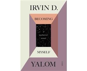 Becoming Myself  A Psychiatrist's Memoir