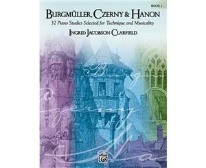 Burgmuller Czerny & Hanon  Book 1  32 Piano Studies Selected for Technique and Musicality