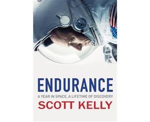 Endurance  A Year in Space A Lifetime of Discovery