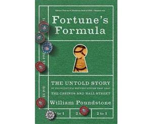 Fortune's Formula  The Untold Story of the Scientific Betting System That Beat the Casinos and Wall Street