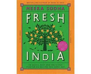 Fresh India  130 Quick Easy and Delicious Recipes for Every Day