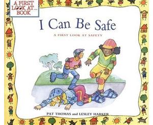 I Can Be Safe  A First Look at Safety  First Look at Books Series