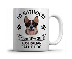 I'd rather be home with my Australian Cattle Dog Mug