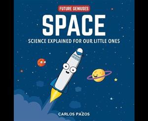 Space for Smart Kids  A Little Scientist's Guide to Astronauts Gravity Rockets and the Atmosphere