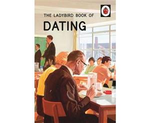 The Ladybird Book of Dating  Ladybird Books for Grown-ups  Book 13