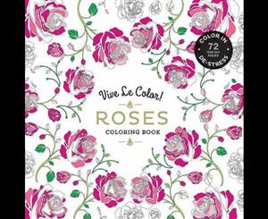 Vive Le Color! Roses (Adult Coloring Book)  Color In De-stress (72 Tear-out Pages)