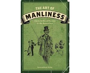 Art of Manliness  Classic Skills and Manners for the Modern Man