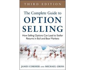 Complete Guide to Option Selling 3/E  How Selling Options Can Lead to Stellar Returns in Bull and Bear Markets 3rd Edition