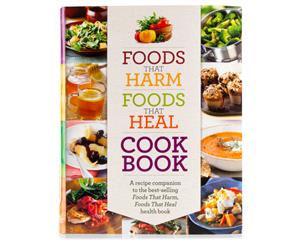 Foods That Harm Foods That Heal Cookbook