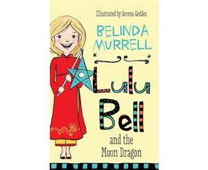 Lulu Bell and the Moon Dragon  The Lulu Bell Series  Book 4