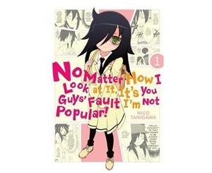 No Matter How I Look at It It's You Guys' Fault I'm Not Popular! Vol. 1