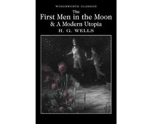 The First Men In the Moon & A Modern Utopia