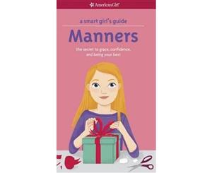 A Smart Girl's Guide Manners  The Secrets to Grace Confidence and Being Your Best