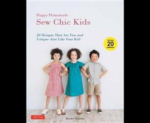 Happy Homemade Sew Chic Kids  20 Designs That Are Fun and Unique - Just Like Your Kid!