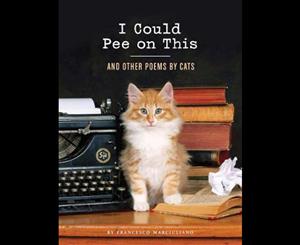 I Could Pee on This  And Other Poems by Cats