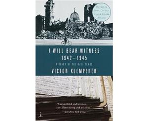 I Will Bear Witness  A Diary of the Nazi Years 1942-1945