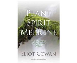 Plant Spirit Medicine  A Journey into the Healing Wisdom of Plants