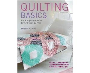 Quilting Basics  A Step-by-Step Course for First-Time Quilters