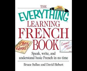 The Everything Learning French Book  Speak Write and Understand Basic French in No Time