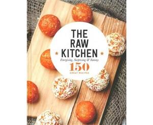 The Raw Kitchen  150 Great Recipes