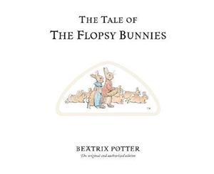 The Tale of the Flopsy Bunnies  World of Peter Rabbit  Book 10