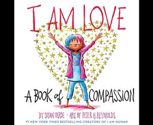 I Am Love  A Book of Compassion  A Book of Compassion