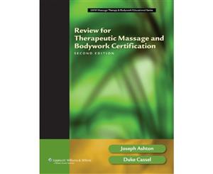 Review for Therapeutic Massage and Bodywork Certification (LWW Massage Therapy and Bodywork Educational Series)