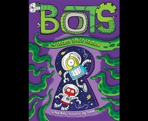 The Secret Space Station  Bots  Book 6