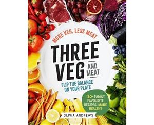 Three Veg & Meat Cookbook by Olivia Andrews