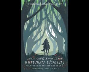 Between Worlds  Folktales of Britain & Ireland