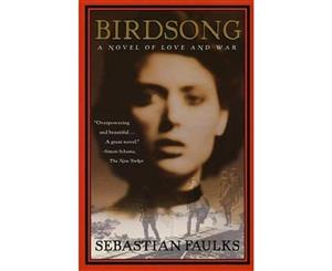 Birdsong  A Novel of Love and War