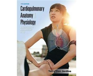 Cardiopulmonary Anatomy & Physiology 7ed  Essentials of Respiratory Care