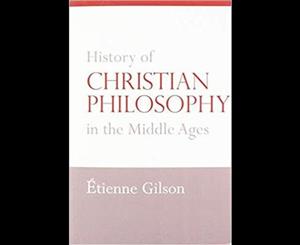 History of Christian Philosophy in the Middle Ages