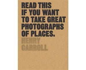 Read This if You Want to Take Great Photographs of Places