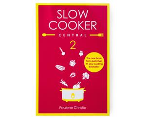 Slow Cooker Central 2 Cookbook