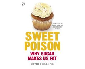 Sweet Poison  Learn how to break your addiction with sugar for life