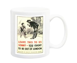 You Ought To Be Out Of London 1940 War Poster Mug - 11 Fluid Oz