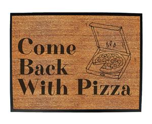 come back with pizza - Funny Novelty Birthday doormat floor mat floormat