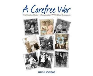 Carefree War  The Hidden History of Australian WWII Child Evacuees