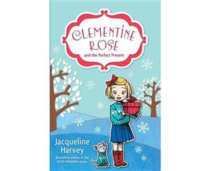 Clementine Rose and the Perfect Present  Clementine Rose  Book 3