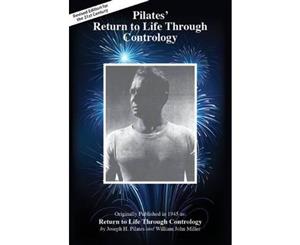 Pilates' Return to Life Through Contrology  Revised Edition for the 21st Century