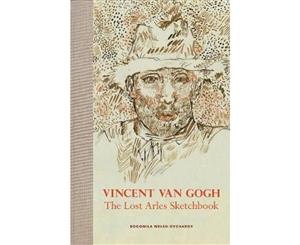 Vincent van Gogh  The Lost Arles Sketchbook