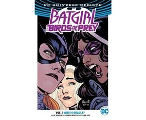 Batgirl and the Birds of Prey Volume 1  Who Is Oracle (Rebirth)